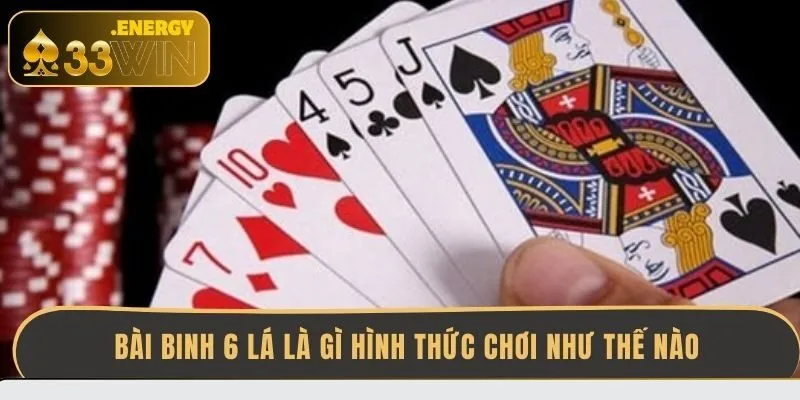 bai-binh-6-la-la-gi-hinh-thuc-choi-nhu-the-nao