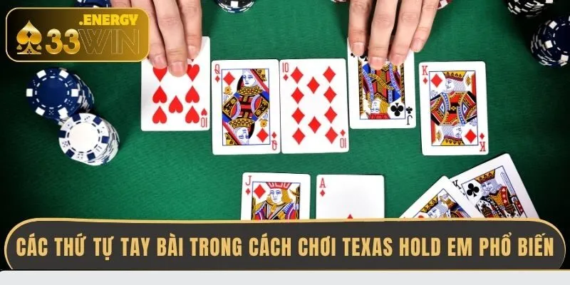 cac-thu-tu-tay-bai-trong-cach-choi-texas-hold-em-pho-bien