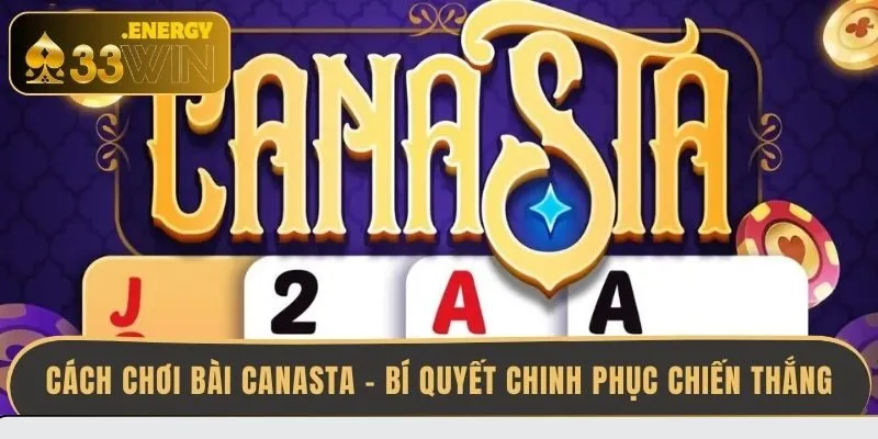 cach-choi-bai-canasta-bi-quyet-chinh-phuc-chien-thang