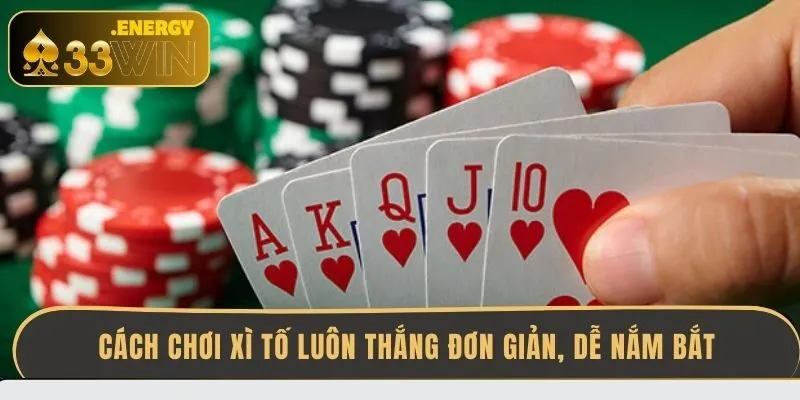 cach-choi-xi-to-luon-thang-don-gian-de-nam-bat
