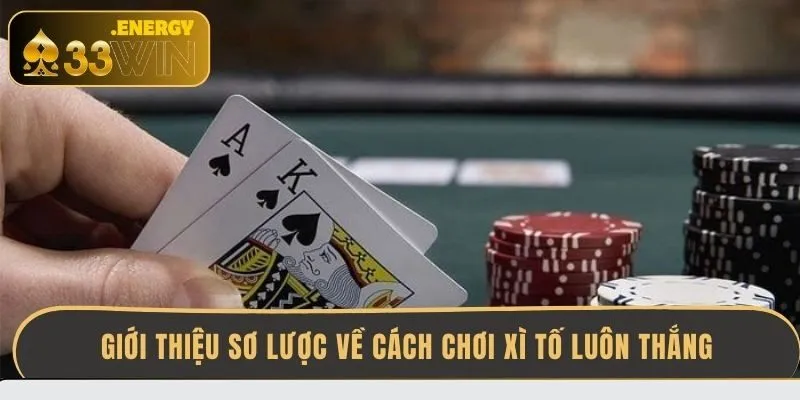 gioi-thieu-so-luoc-ve-cach-choi-xi-to-luon-thang
