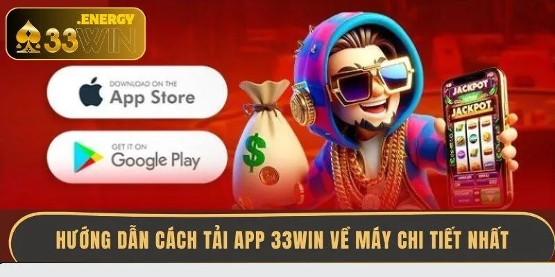 huong-dan-cach-tai-app-33win-ve-may-chi-tiet-nhat