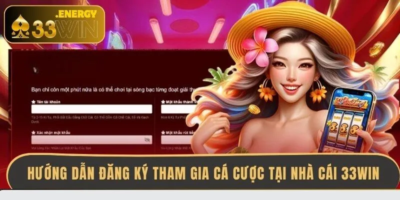 huong-dan-dang-ky-tham-gia-ca-cuoc-tai-nha-cai-33win