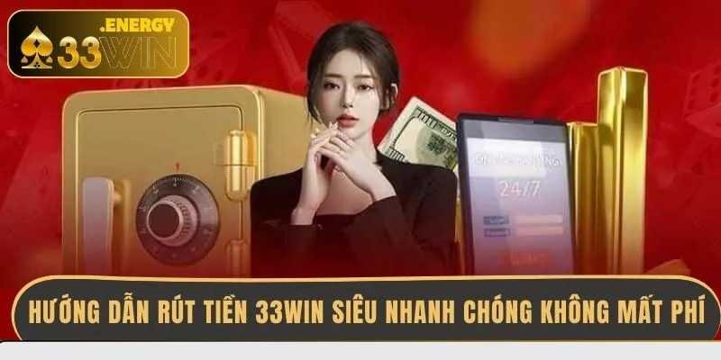 huong-dan-rut-tien-33win-sieu-nhanh-chong-khong-mat-phi