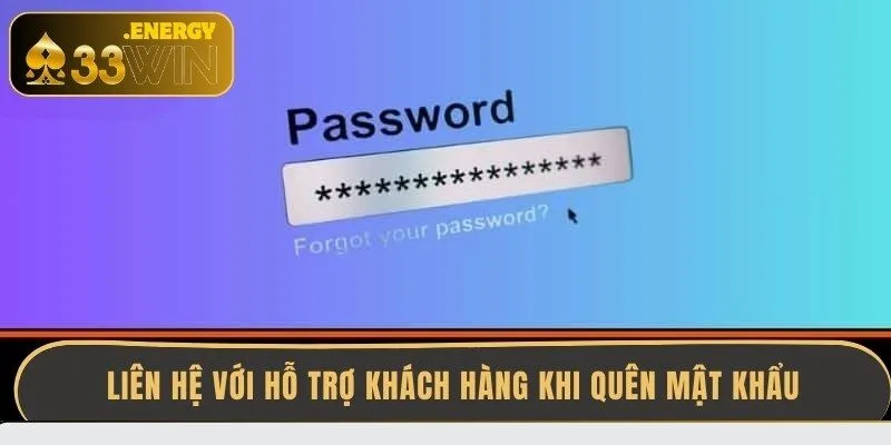 lien-he-voi-ho-tro-khach-hang-khi-quen-mat-khau