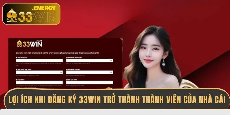loi-ich-khi-dang-ky-33win-tro-thanh-thanh-vien-cua-nha-cai